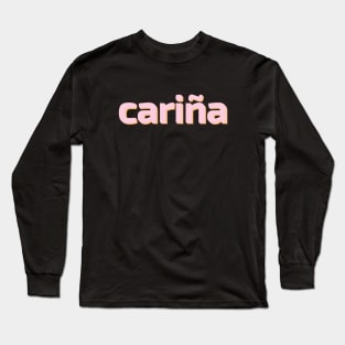 Spanish word 'Cariña' meaning darling, love, sweetheart Long Sleeve T-Shirt